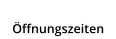 Öffnungszeiten